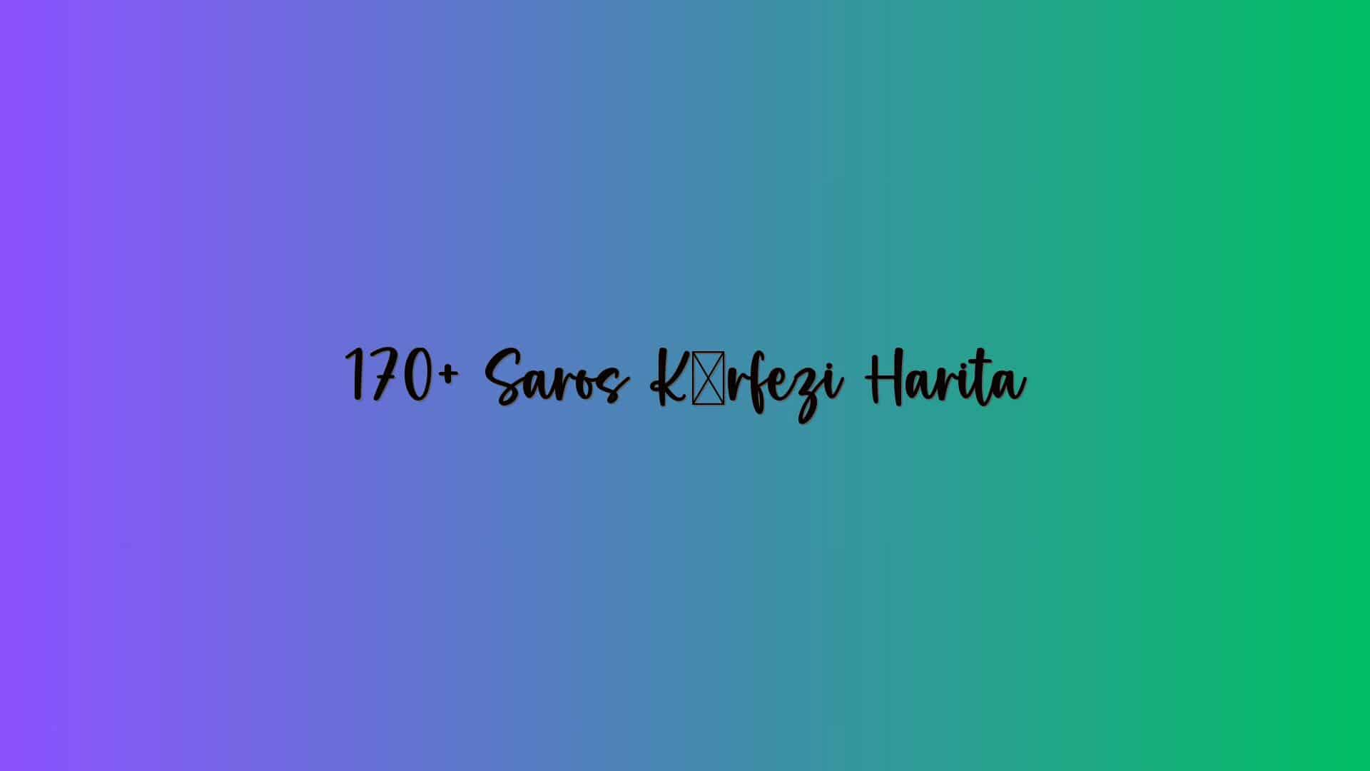 170+ Saros Körfezi Harita