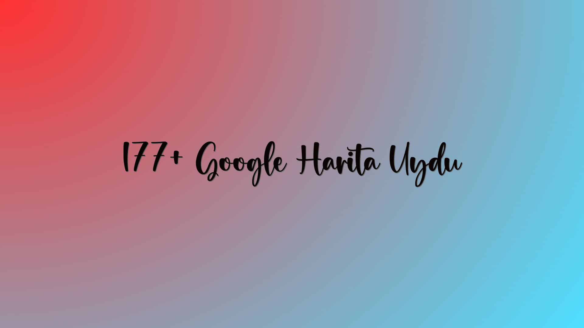 177+ Google Harita Uydu
