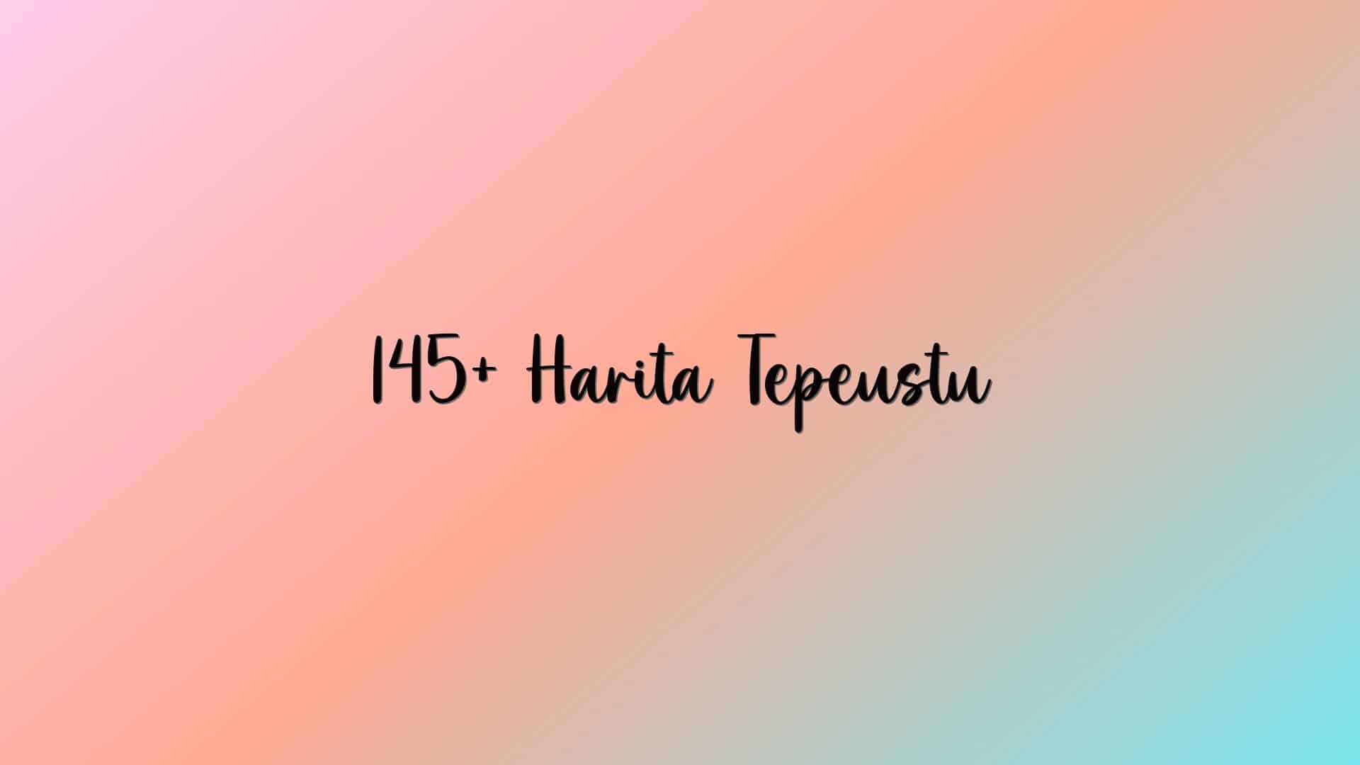 145+ Harita Tepeustu