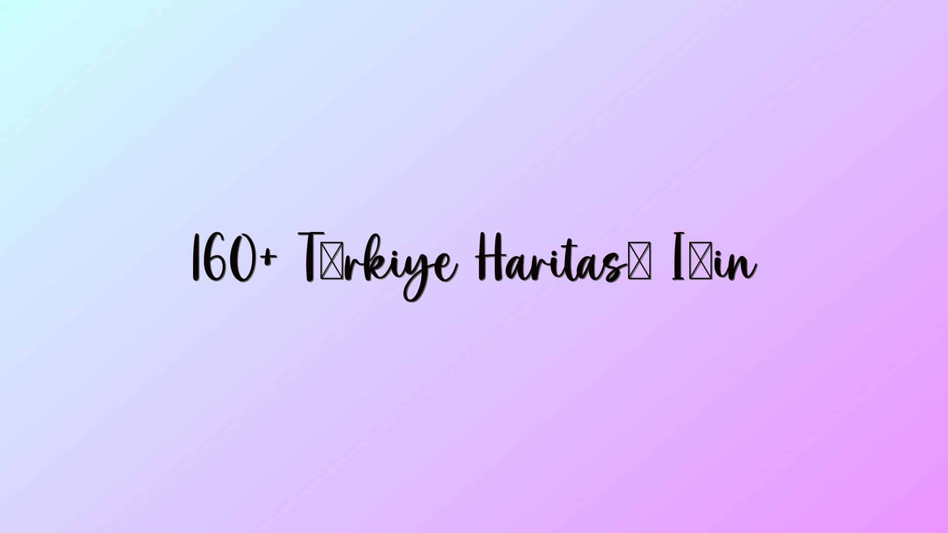 160+ Türkiye Haritası Için